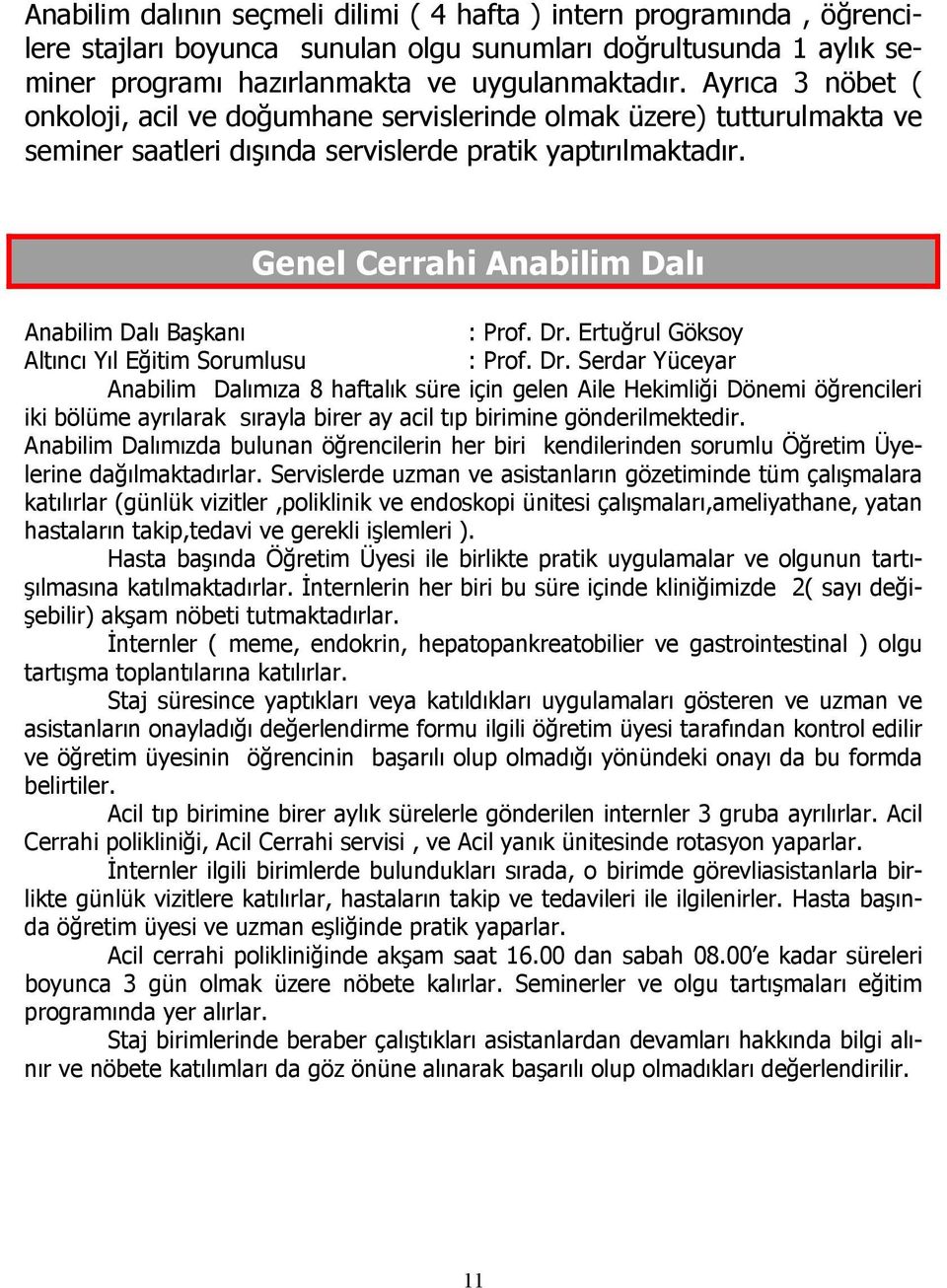 Genel Cerrahi Anabilim Dalı Anabilim Dalı Başkanı : Prof. Dr.