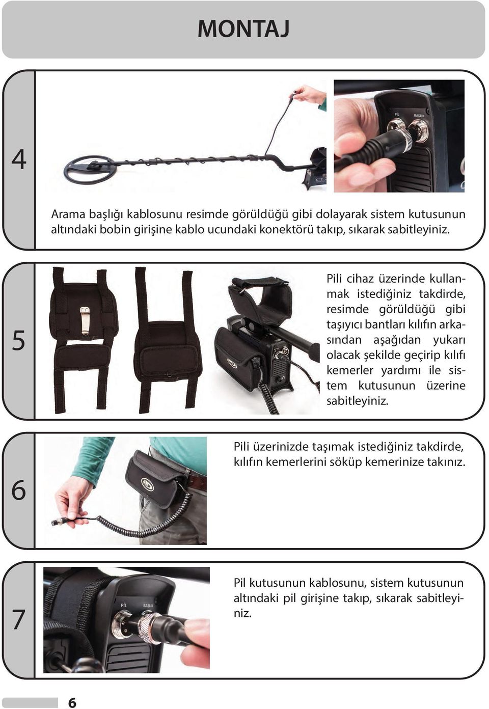 5 Pili cihaz üzerinde kullanmak istediğiniz takdirde, resimde görüldüğü gibi taşıyıcı bantları kılıfın arkasından aşağıdan yukarı olacak