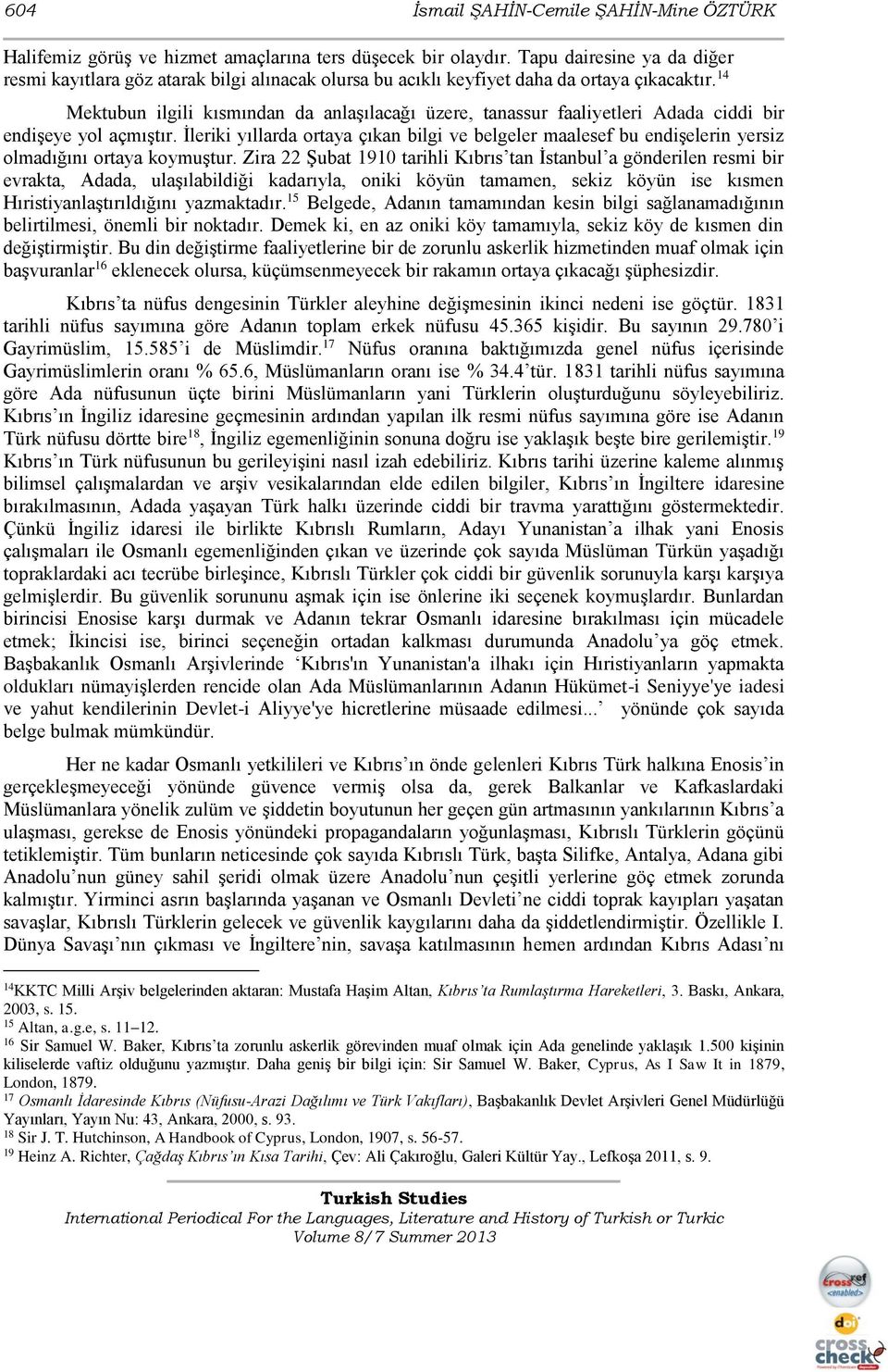 14 Mektubun ilgili kısmından da anlaşılacağı üzere, tanassur faaliyetleri Adada ciddi bir endişeye yol açmıştır.