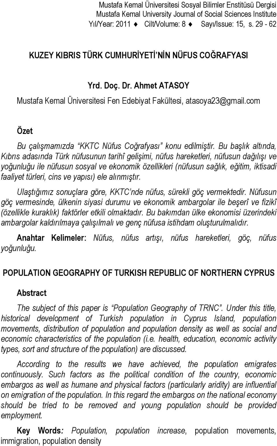 com Özet Bu çalışmamızda KKTC Nüfus Coğrafyası konu edilmiştir.