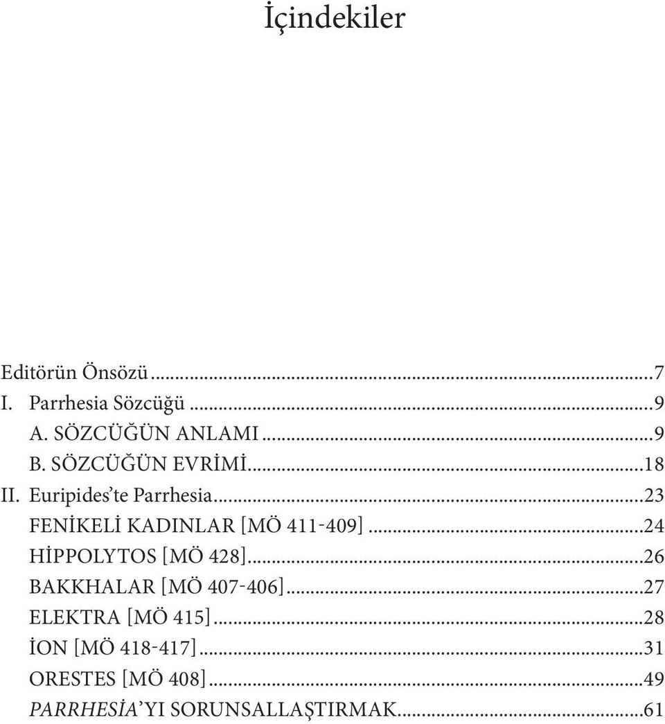 ..24 HİPPOLYTOS [MÖ 428]...26 BAKKHALAR [MÖ 407-406]...27 ELEKTRA [MÖ 415].