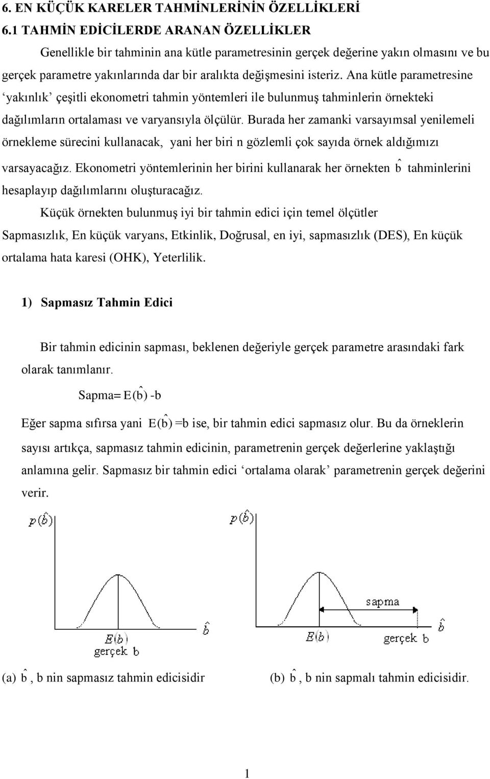 Aa kütle parametrese yakılık çeştl ekoometr tahm yötemler le blmş tahmler örektek dağılımları ortalaması ve varyasıyla ölçülür.