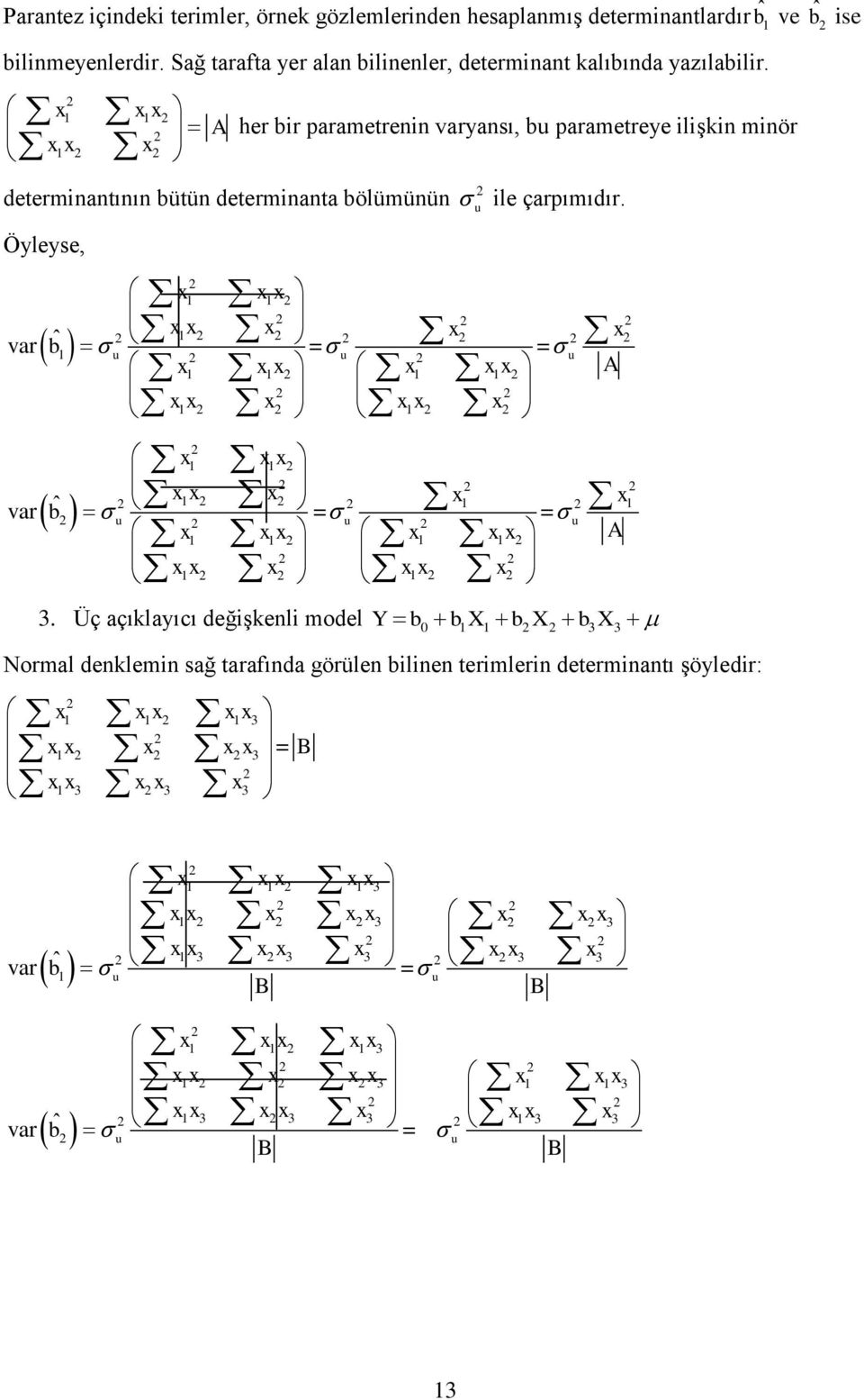 A her br parametre varyası, b parametreye lşk mör determatıı bütü determata bölümüü le çarpımıdır.