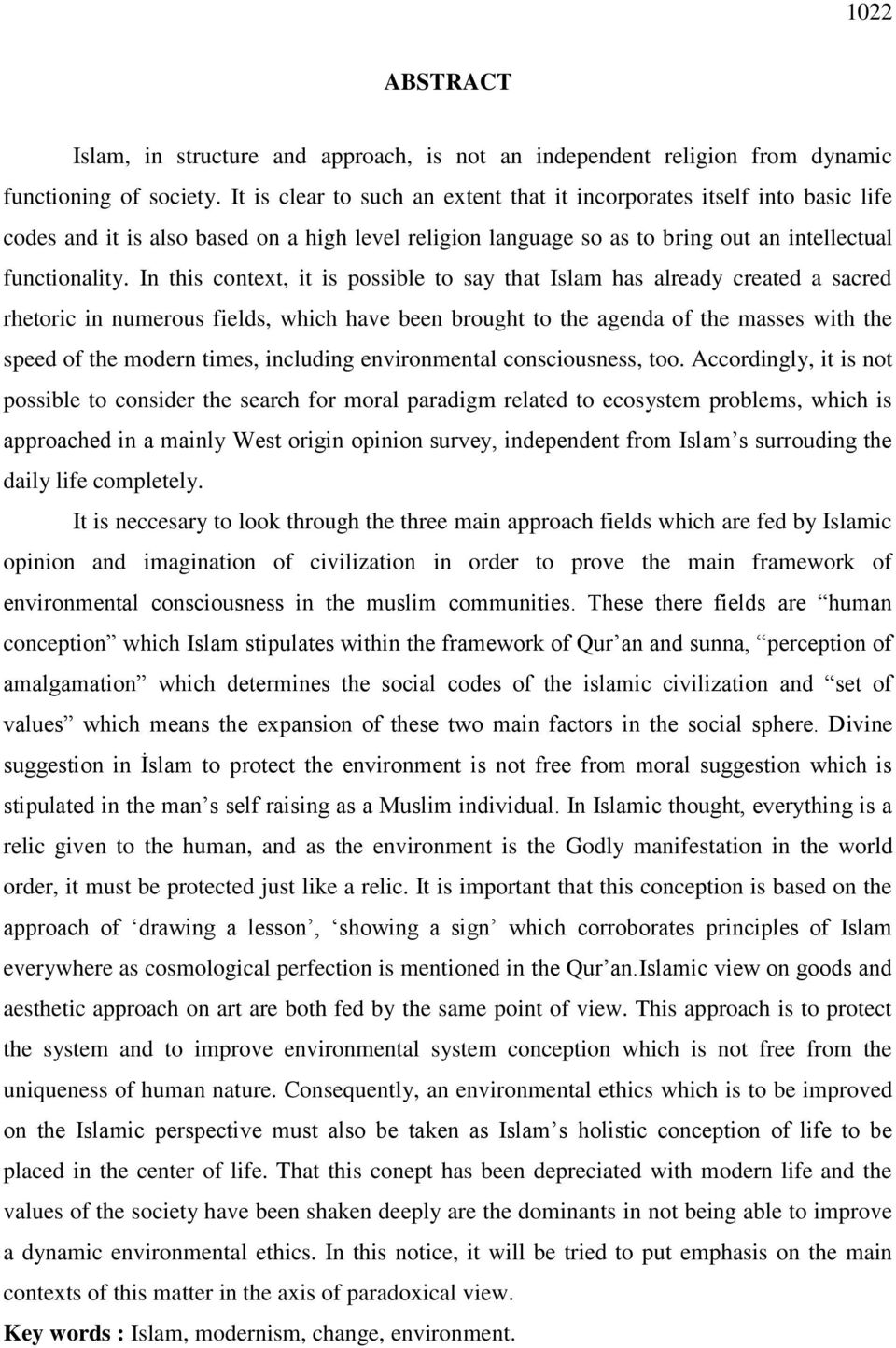 In this context, it is possible to say that Islam has already created a sacred rhetoric in numerous fields, which have been brought to the agenda of the masses with the speed of the modern times,