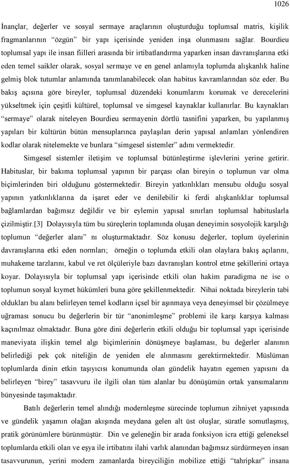 gelmiş blok tutumlar anlamında tanımlanabilecek olan habitus kavramlarından söz eder.