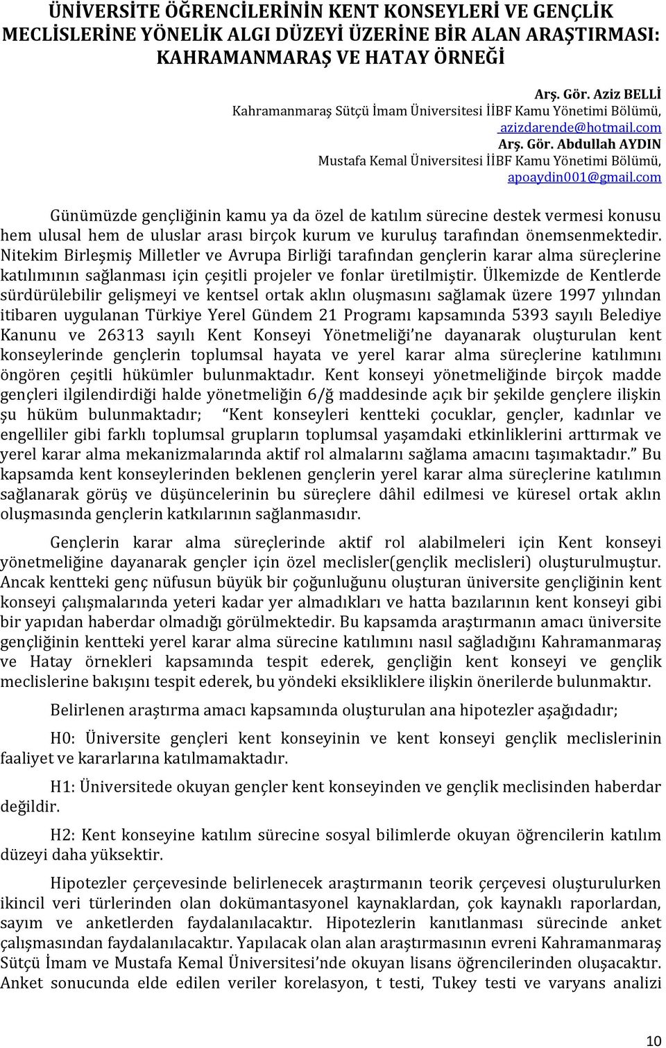 com Günümüzde gençliğinin kamu ya da özel de katılım sürecine destek vermesi konusu hem ulusal hem de uluslar arası birçok kurum ve kuruluş tarafından önemsenmektedir.