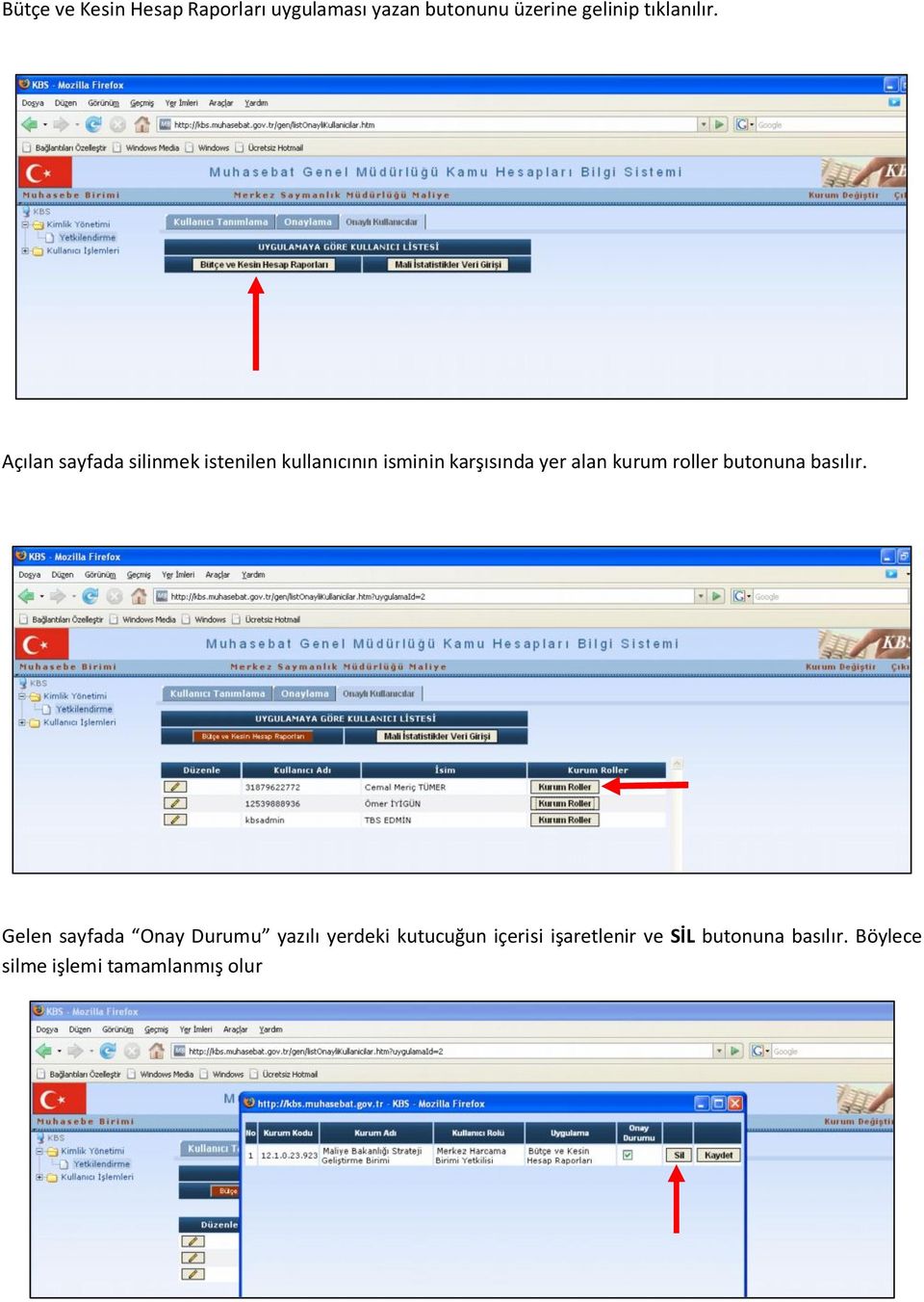 istenilen kullanıcının isminin karşısında yer alan kurum roller butonuna basılır.