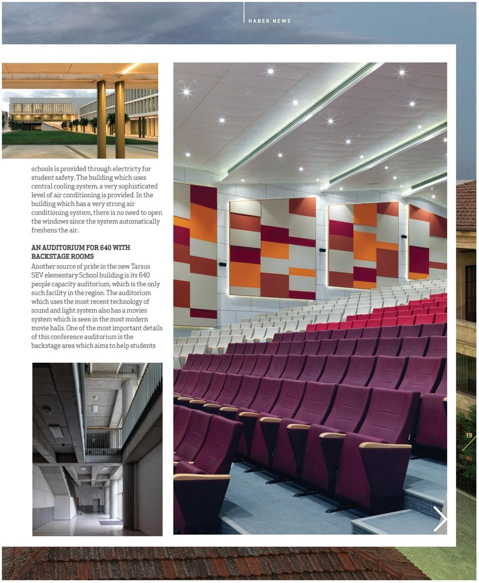 an audıtorıum FoR 640 WıTH BacKSTaGE RooMS Another source of pride in the new Tarsus SEV elementary School building is its 640 people capacity auditorium, which is the only such facility in the