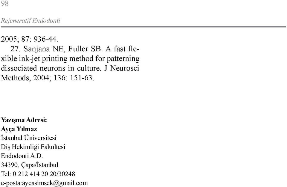 J Neurosci Methods, 2004; 136: 151-63.