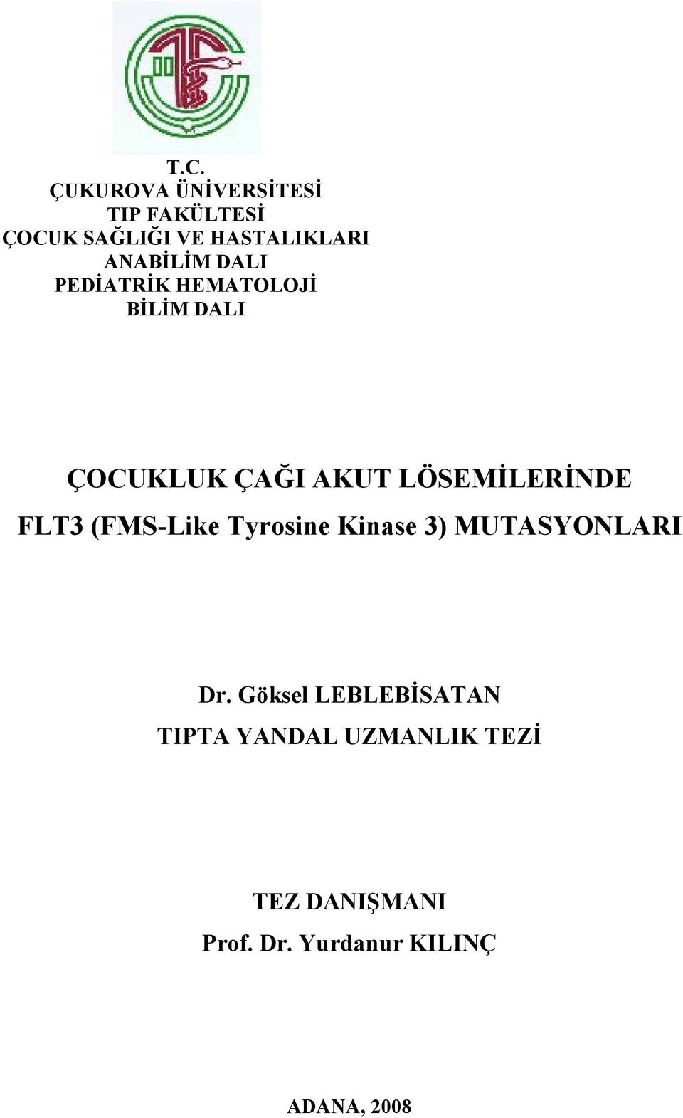 LÖSEMĐLERĐNDE FLT3 (FMS-Like Tyrosine Kinase 3) MUTASYONLARI Dr.