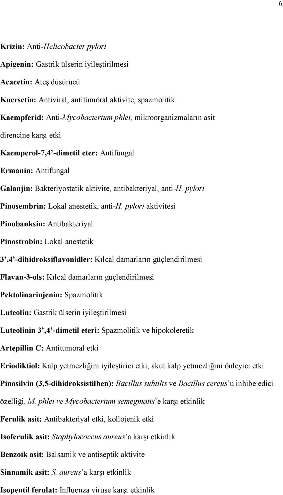 pylori Pinosembrin: Lokal anestetik, anti-h.