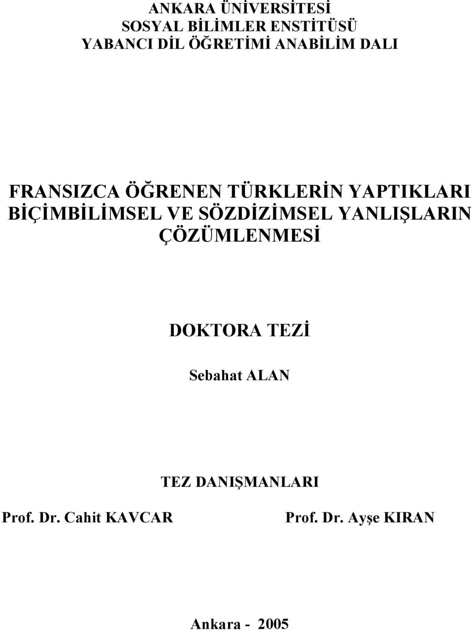 VE SÖZDİZİMSEL YANLIŞLARIN ÇÖZÜMLENMESİ DOKTORA TEZİ Sebahat ALAN