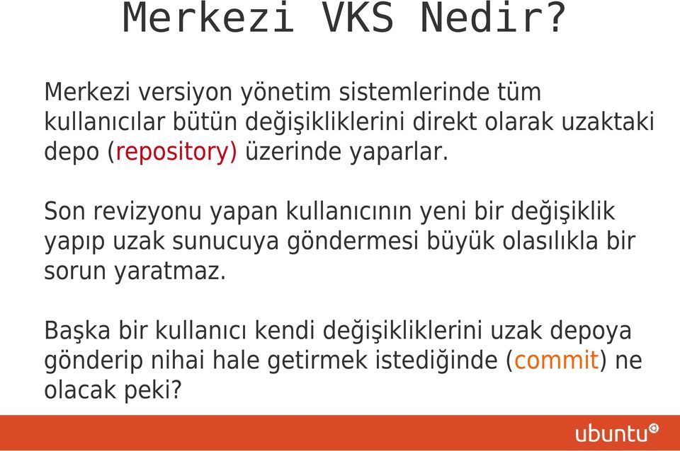 uzaktaki depo (repository) üzerinde yaparlar.