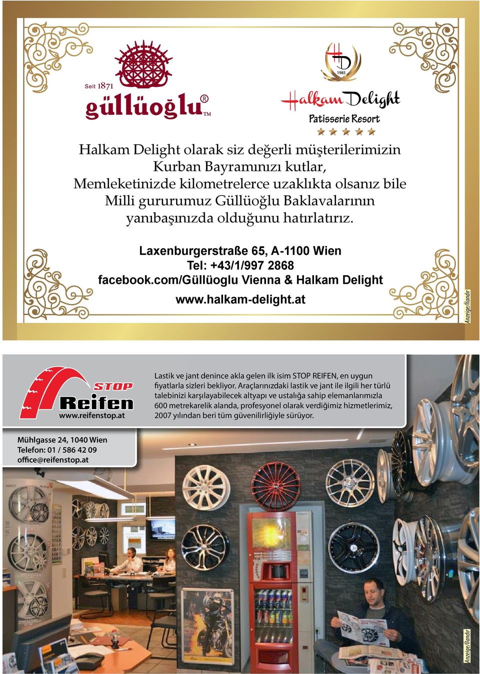 com/güllüoglu Vienna & Halkam Delight www.halkam-delight.at Lastik ve jant denince akla gelen ilk isim STOP REIFEN, en uygun fiyatlarla sizleri bekliyor.