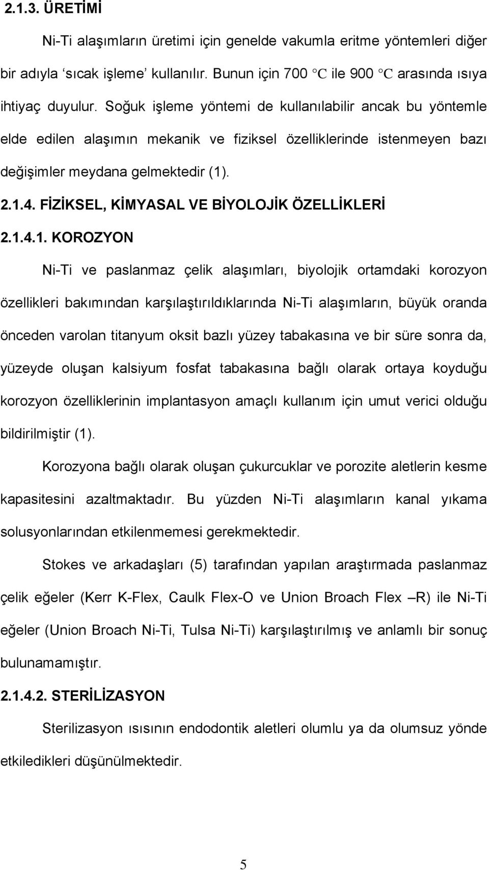 FİZİKSEL, KİMYASAL VE BİYOLOJİK ÖZELLİKLERİ 2.1.