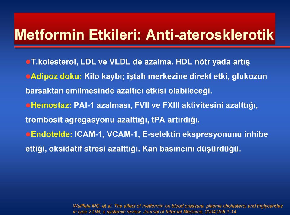 Hemostaz: PAI-1 azalması, FVII ve FXIII aktivitesini azalttığı, trombosit agregasyonu azalttığı, tpa artırdığı.