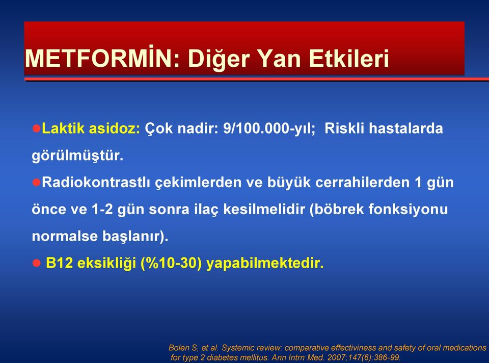 fonksiyonu normalse başlanır). B12 eksikliği (%10-30) yapabilmektedir. Bolen S, et al.