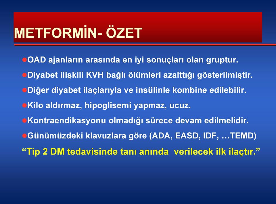 Diğer diyabet ilaçlarıyla ve insülinle kombine edilebilir.