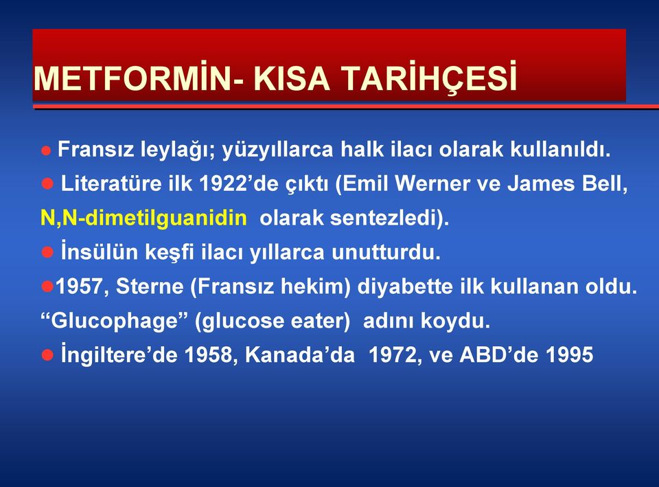 sentezledi). İnsülün keşfi ilacı yıllarca unutturdu.