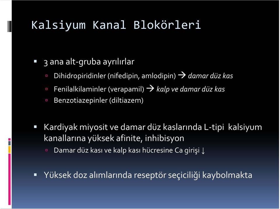 Kardiyak miyosit ve damar düz kaslarında L tipi kalsiyum kanallarına yüksek afinite, inhibisyon