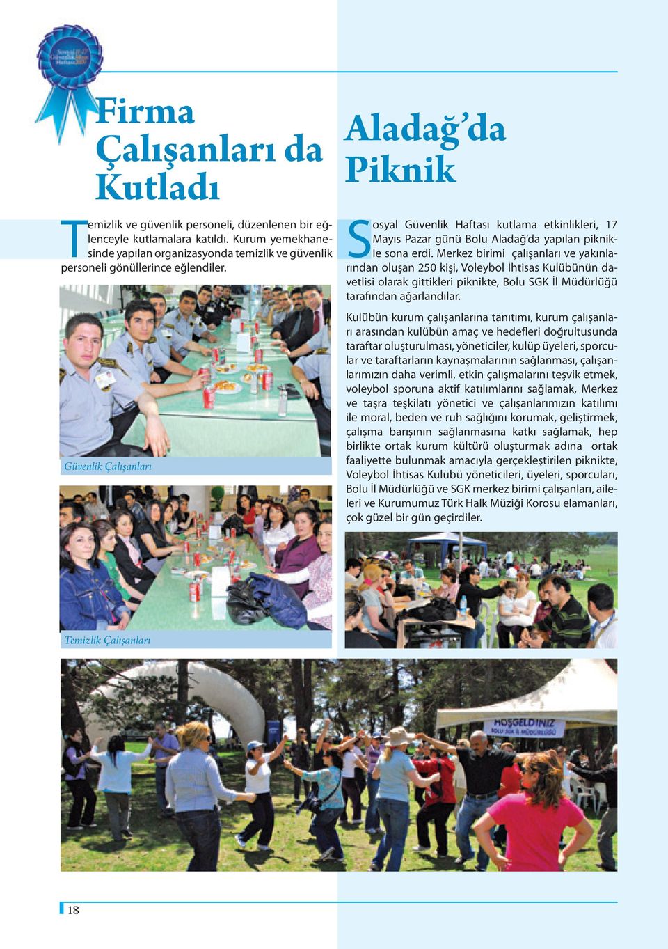 Güvenlik Çalışanları Aladağ da Piknik Sosyal Güvenlik Haftası kutlama etkinlikleri, 17 Mayıs Pazar günü Bolu Aladağ da yapılan piknikle sona erdi.