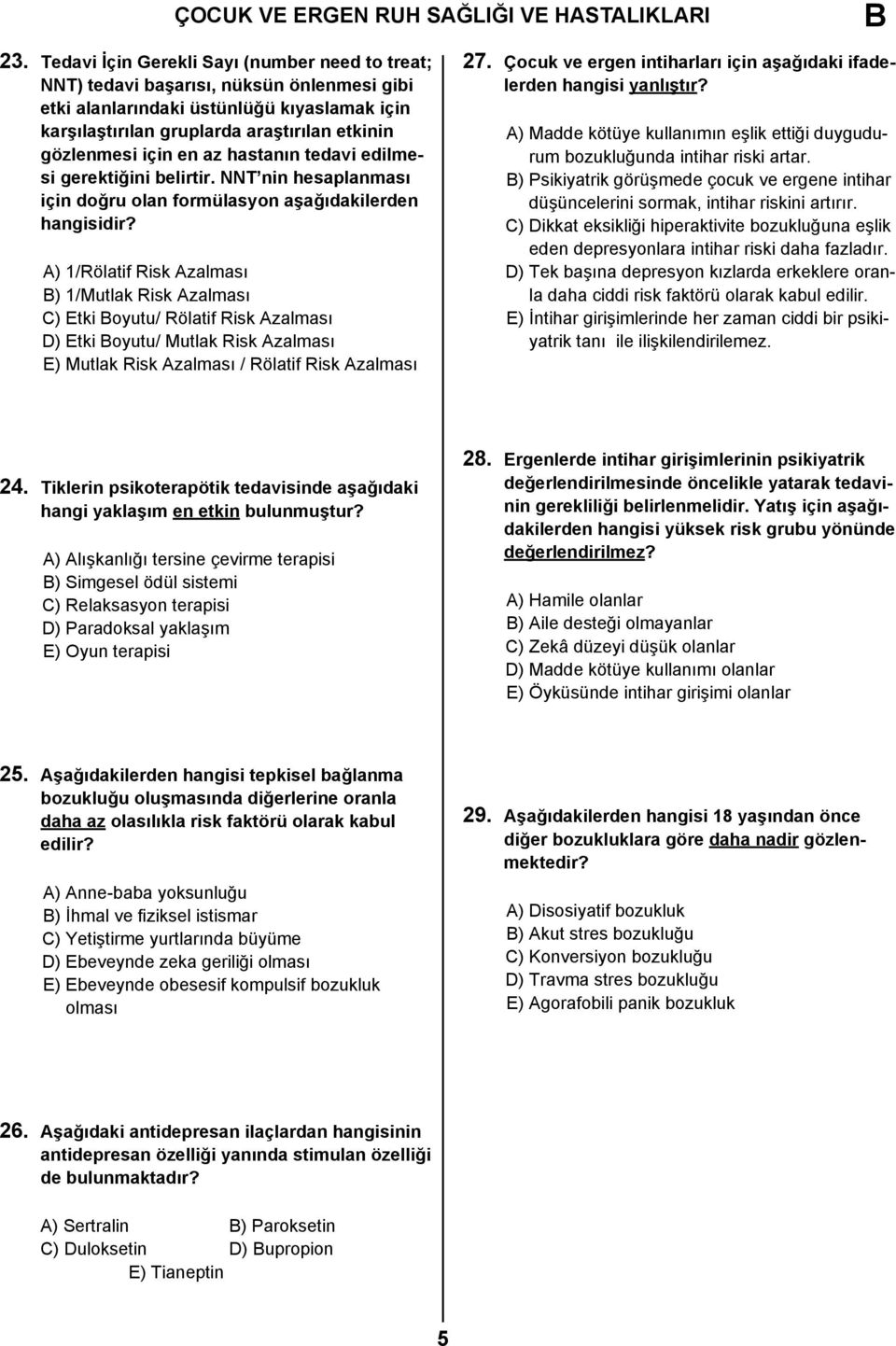 NNT nin hesaplanması için doğru olan formülasyon aşağıdakilerden A) 1/Rölatif Risk Azalması ) 1/Mutlak Risk Azalması C) Etki oyutu/ Rölatif Risk Azalması D) Etki oyutu/ Mutlak Risk Azalması E) Mutlak