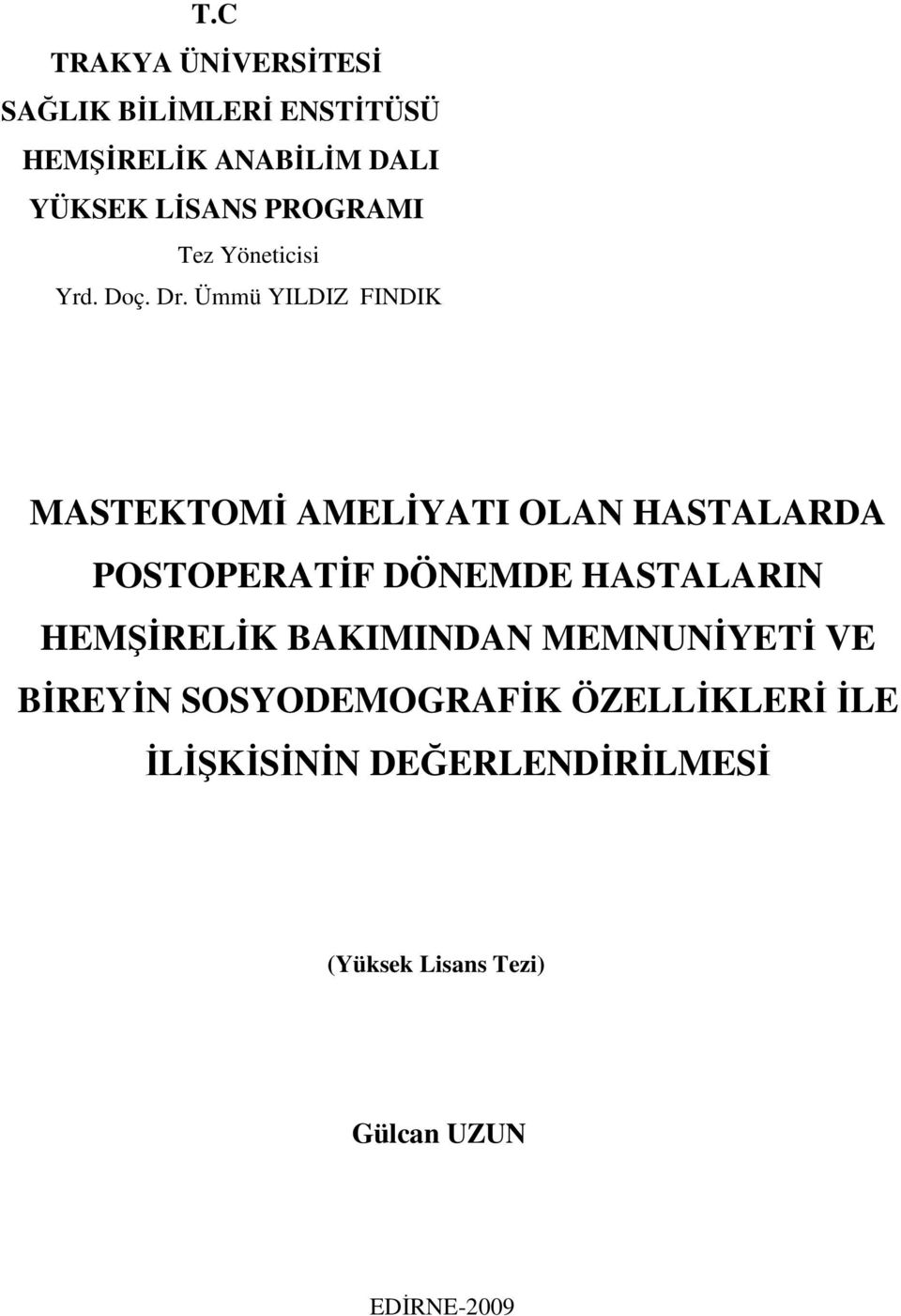 Ümmü YILDIZ FINDIK MASTEKTOMĐ AMELĐYATI OLAN HASTALARDA POSTOPERATĐF DÖNEMDE HASTALARIN