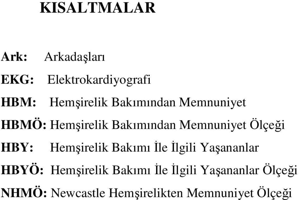 HBY: Hemşirelik Bakımı Đle Đlgili Yaşananlar HBYÖ: Hemşirelik Bakımı