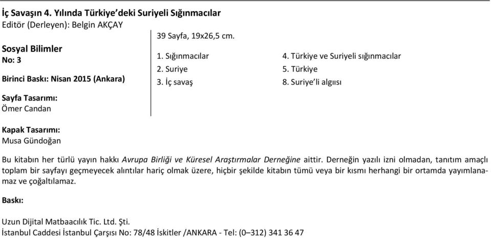 Suriye li algıısı Kapak Tasarımı: Musa Gündoğan Bu kitabın her türlü yayın hakkı Avrupa Birliği ve Küresel Araştırmalar Derneğine aittir.