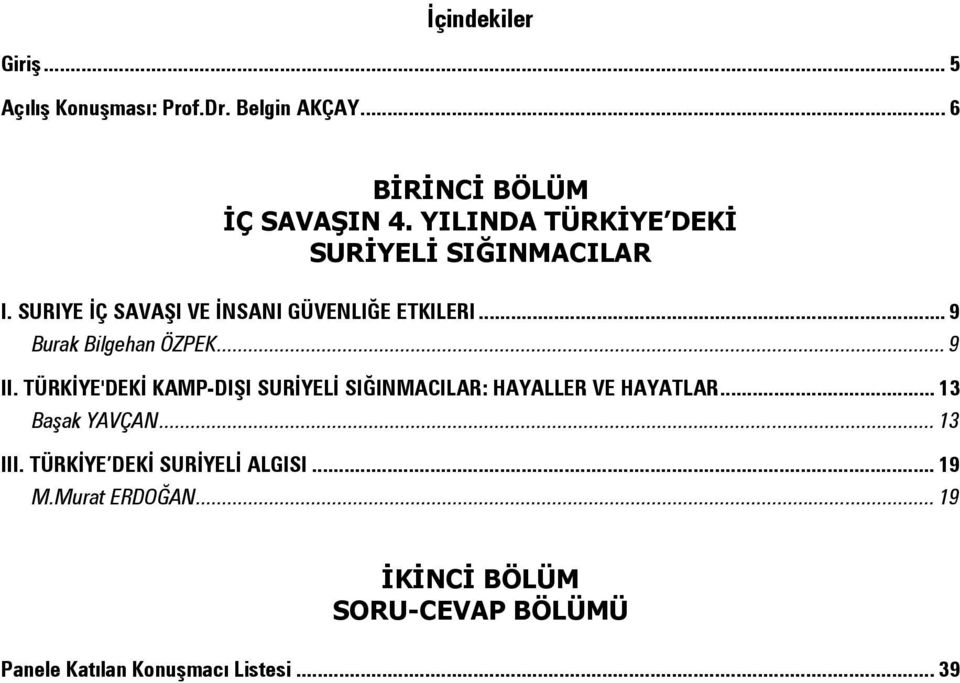 .. 9 Burak Bilgehan ÖZPEK... 9 II. TÜRKİYE'DEKİ KAMP-DIŞI SURİYELİ SIĞINMACILAR: HAYALLER VE HAYATLAR.