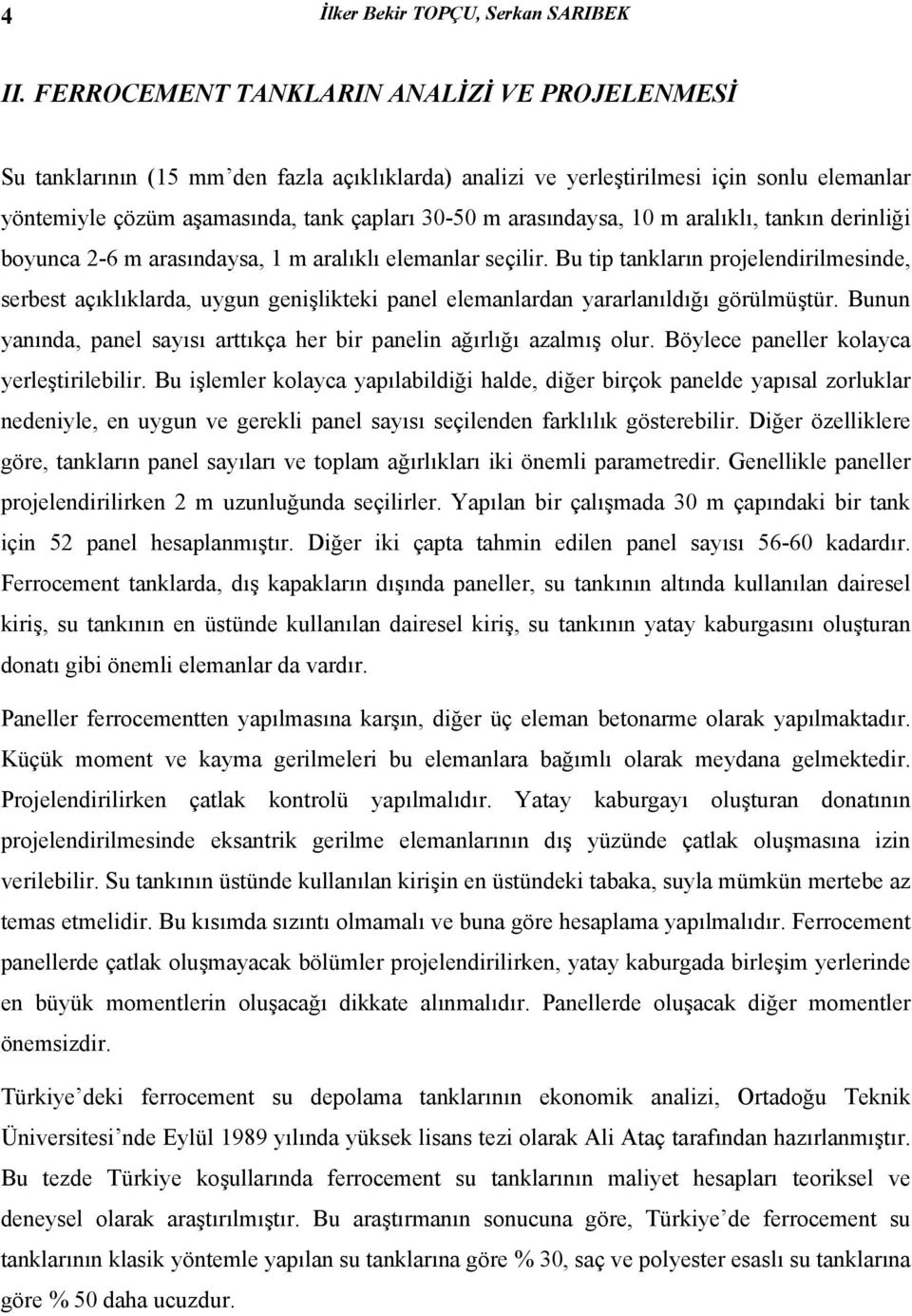 arasındaysa, 10 m aralıklı, tankın derinliği boyunca 2-6 m arasındaysa, 1 m aralıklı elemanlar seçilir.