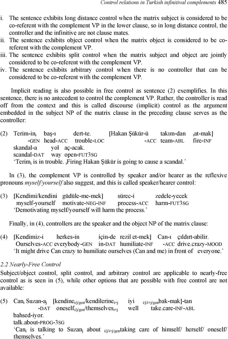 infinitive are not clause mates. ii. The sentence exhibits object control when the matrix object is considered to be coreferent with the complement VP. iii.