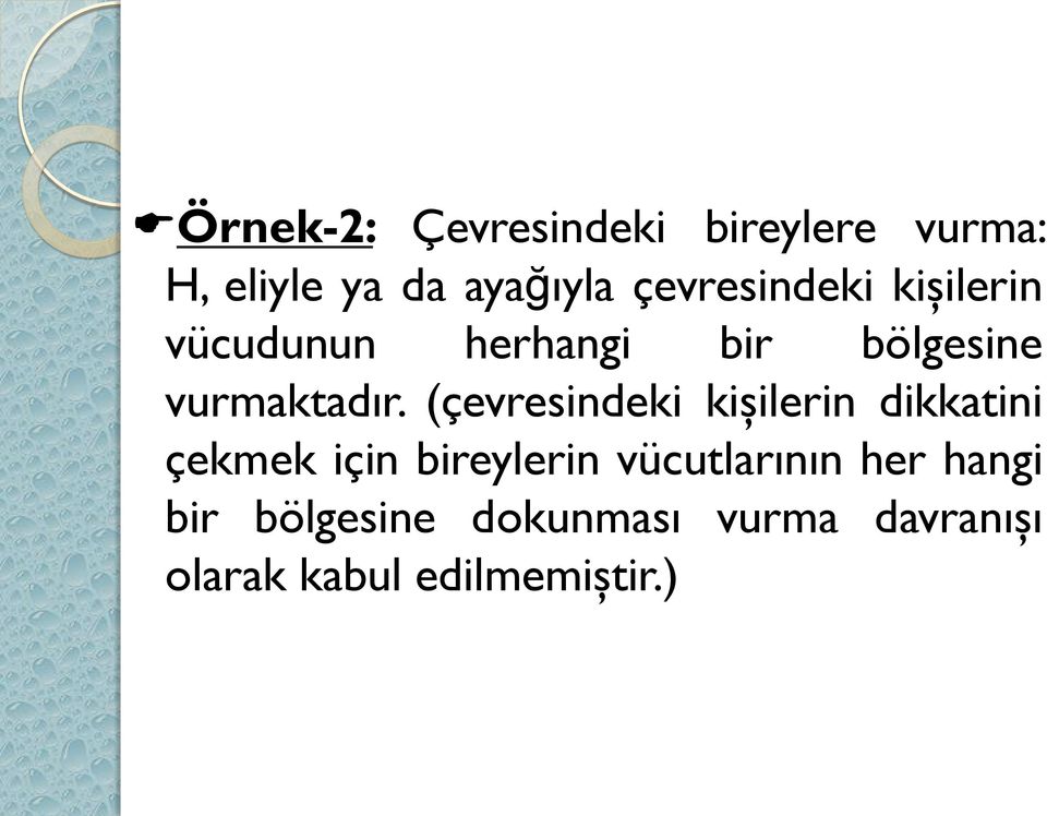 (çevresindeki kişilerin dikkatini çekmek için bireylerin vücutlarının