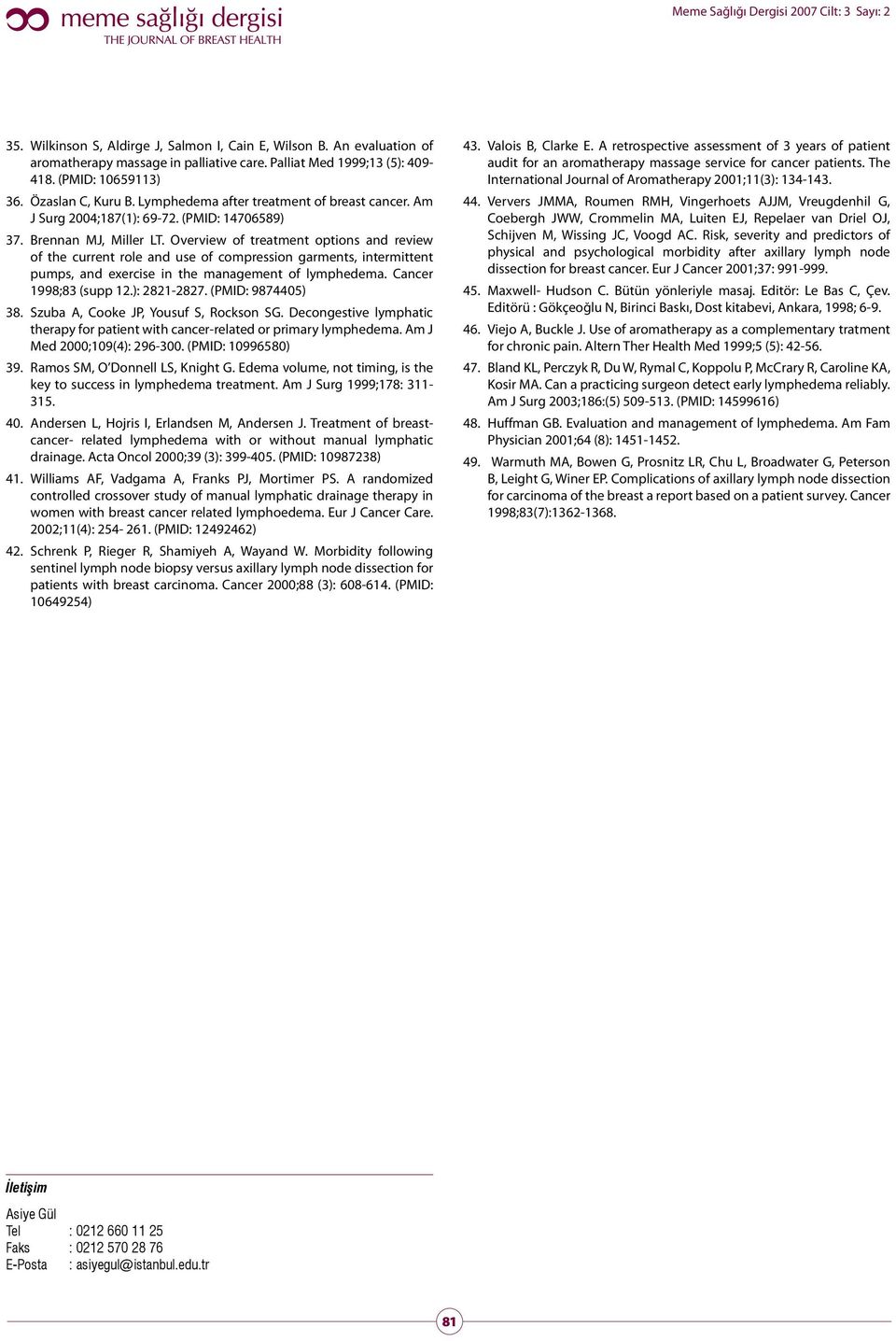 Overview of treatment options and review of the current role and use of compression garments, intermittent pumps, and exercise in the management of lymphedema. Cancer 199;3 (supp 1.): 1-7.