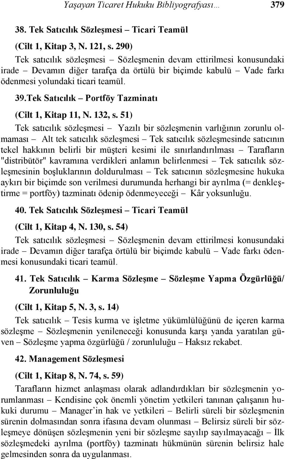 Tek Satıcılık Portföy Tazminatı (Cilt 1, Kitap 11, N. 132, s.