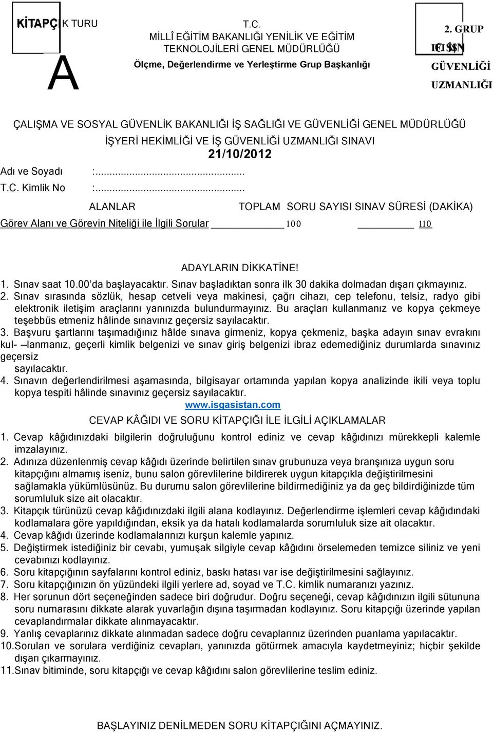 .. LNLR TOPLM SORU SYISI SINV SÜRESİ (DKİK) Görev lanı ve Görevin Niteliği ile İlgili Sorular 1 00 11 0 DYLRIN DİKKTİNE! 1. Sınav saat 10.00 da başlayacaktır.