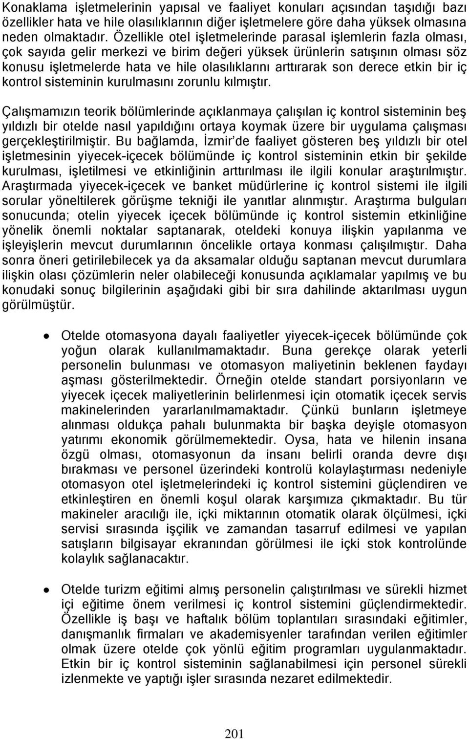 arttırarak son derece etkin bir iç kontrol sisteminin kurulmasını zorunlu kılmıģtır.