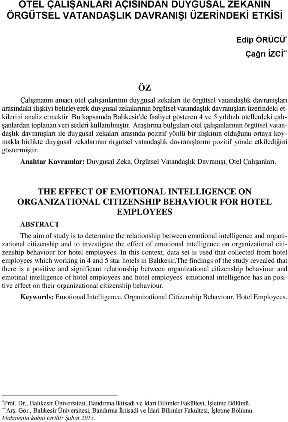 Bu kapsamda Balıkesir'de faaliyet gösteren 4 ve 5 yıldızlı otellerdeki çalışanlardan toplanan veri setleri kullanılmıştır.