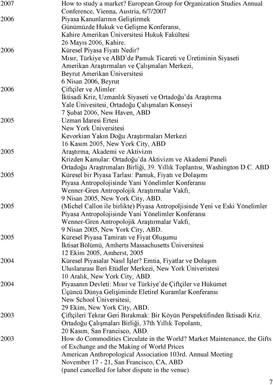 Fakültesi 26 Mayıs 2006, Kahire. 2006 Küresel Piyasa Fiyatı Nedir?