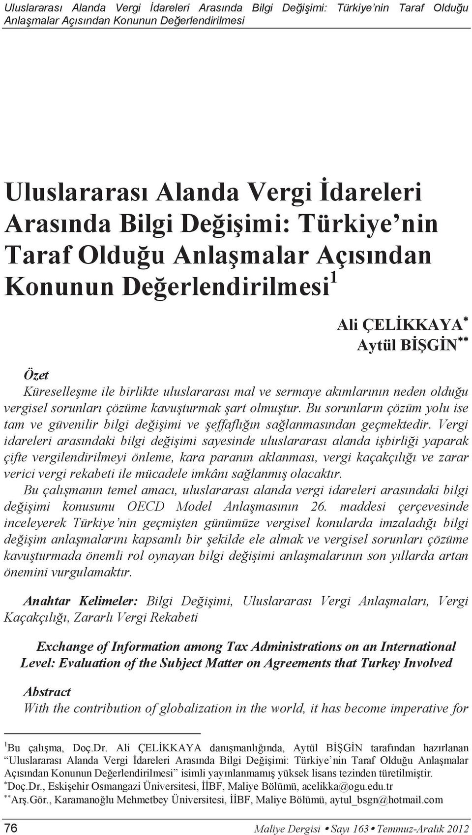 Bu sorunların çözüm yolu ise tam ve güvenilir bilgi değişimi ve şeffaflığın sağlanmasından geçmektedir.