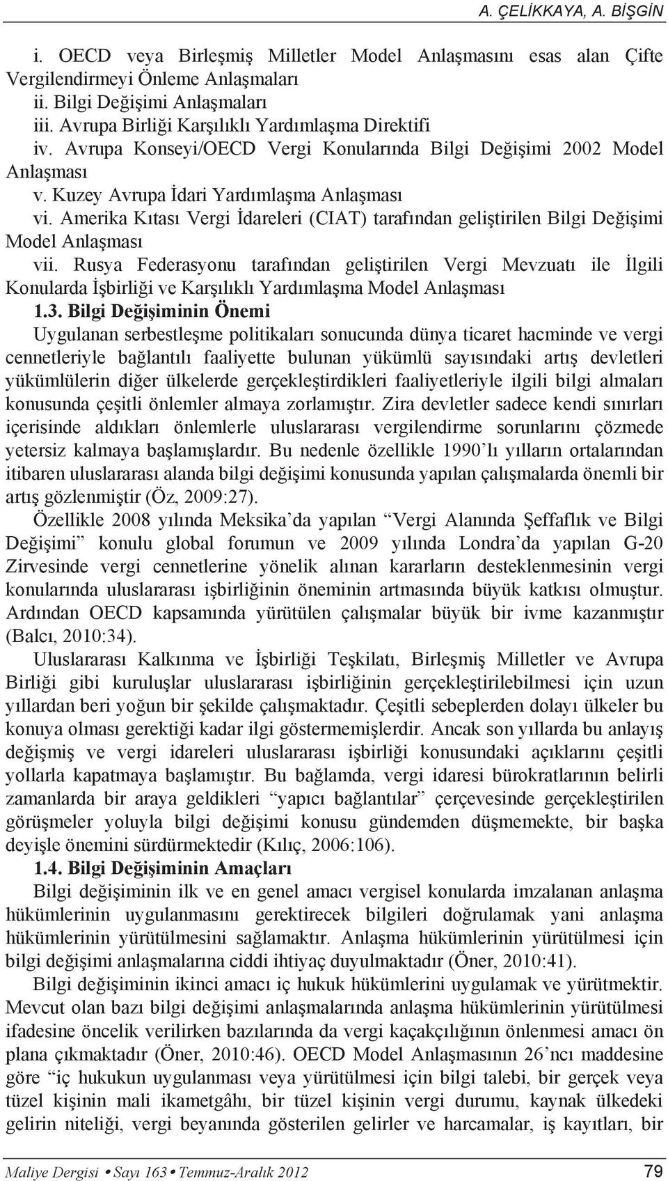 Amerika Kıtası Vergi İdareleri (CIAT) tarafından geliştirilen Bilgi Değişimi Model Anlaşması vii.