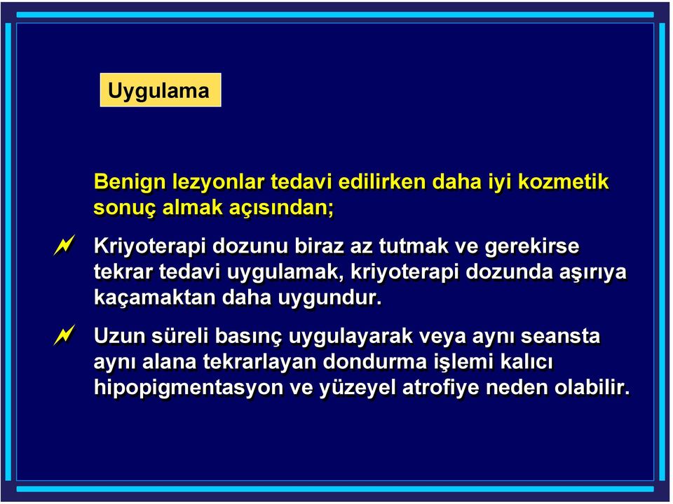 dozunda aşırıya kaçamaktan daha uygundur.