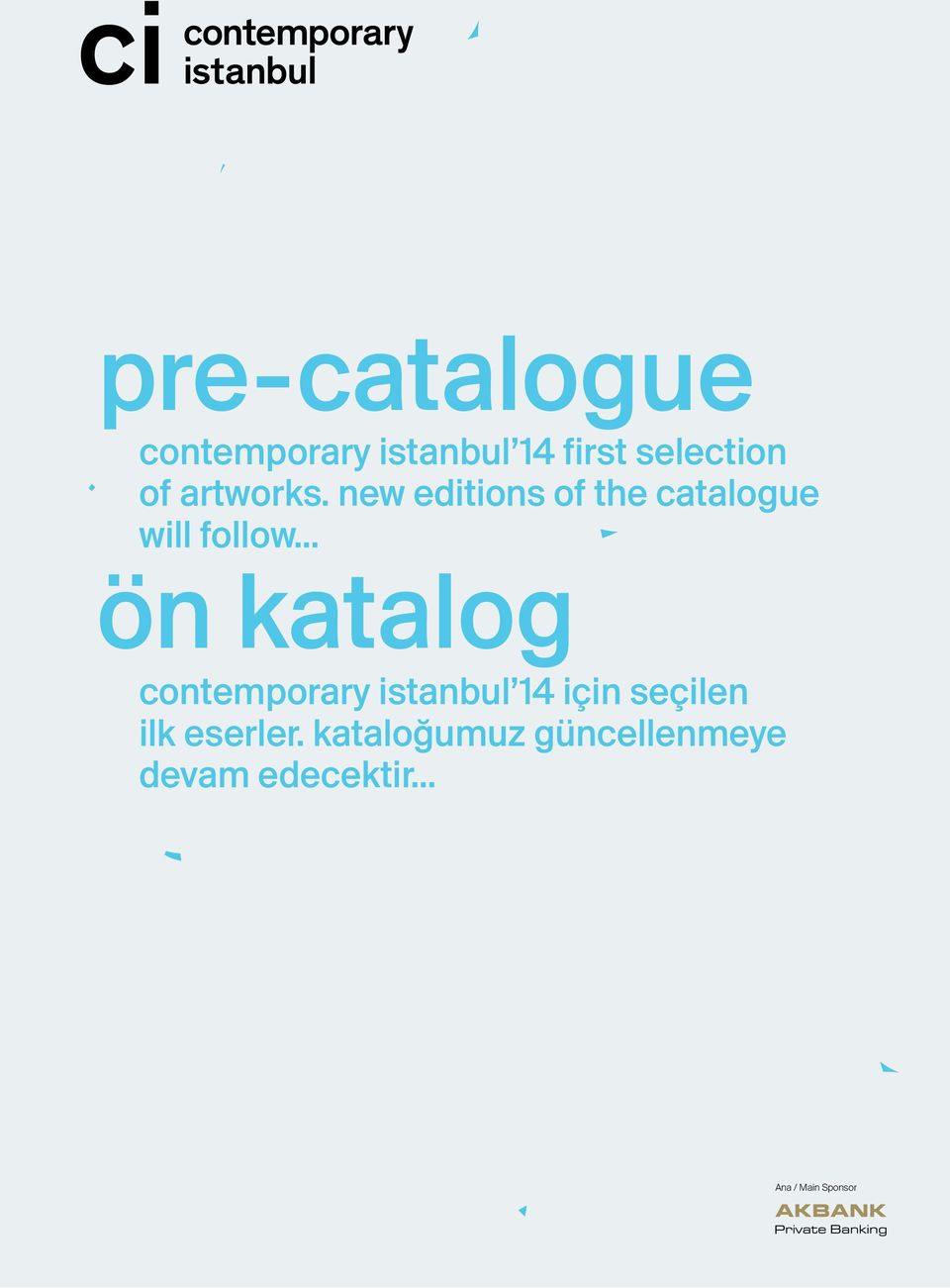 .. ön katalog contemporary istanbul 14 için seçilen ilk eserler.