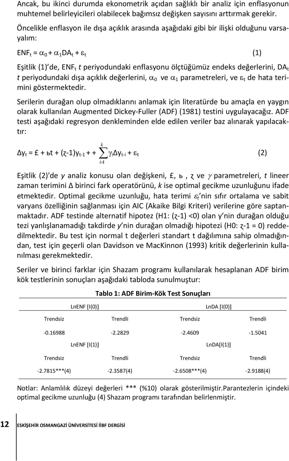 DA t t periyodundaki dışa açıklık değerlerini, 0 ve 1 parametreleri, ve t de hata terimini göstermektedir.