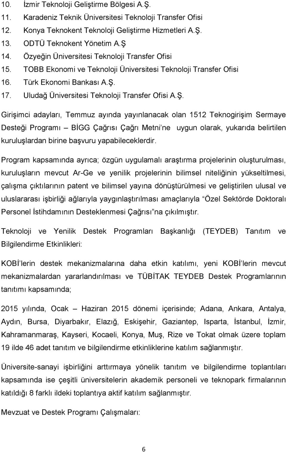 17. Uludağ Üniversitesi Teknoloji Transfer Ofisi A.Ş.