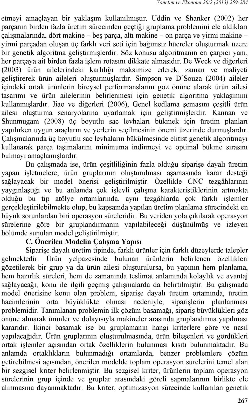 parçadan oluşan üç farklı veri seti için bağımsız hücreler oluşturmak üzere bir genetik algoritma geliştirmişlerdir.