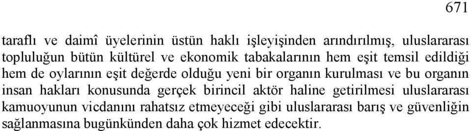 kurulması ve bu organın insan hakları konusunda gerçek birincil aktör haline getirilmesi uluslararası