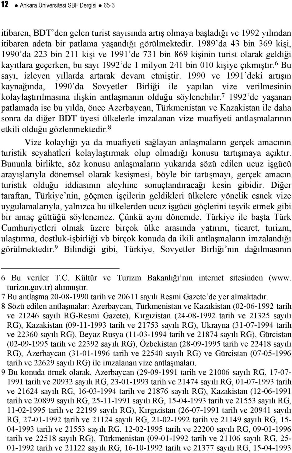 6 Bu sayı, izleyen yıllarda artarak devam etmiştir.