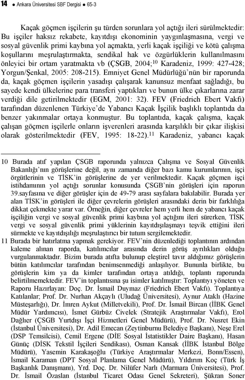 Karadeniz, 1999: 427-428; Yorgun/Şenkal, 2005: 208-215).