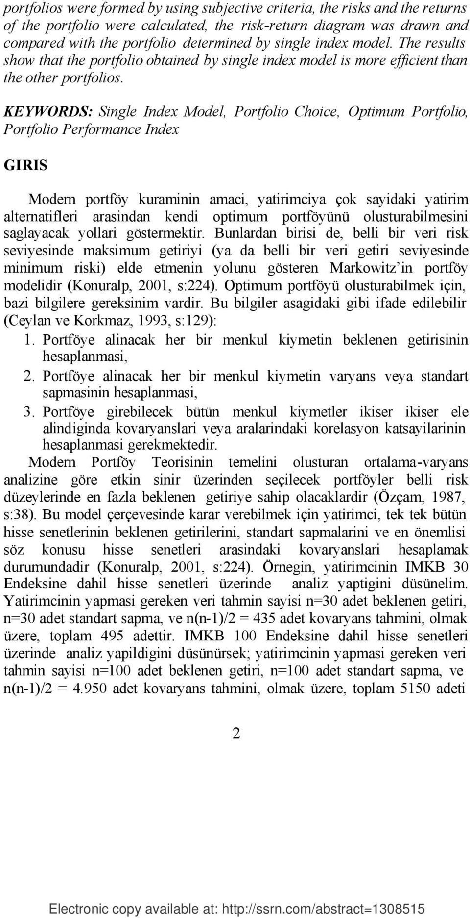 KEYWORDS: Sngle Index Model, Portfolo Choce, Optmum Portfolo, Portfolo Performance Index GIRIS Modern portföy kuramnn amac, yatrmcya çok saydak yatrm alternatfler arasndan kend optmum portföyünü